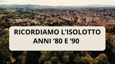 Ricordiamo l’Isolotto anni ‘80 e ‘90