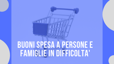 Al via i buoni spesa a persone e famiglie in difficoltà