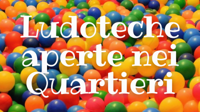 Riaprono le ludoteche nei Quartieri 