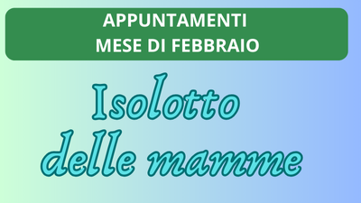 Febbraio con l'Isolotto delle Mamme: un mese ricco di eventi!